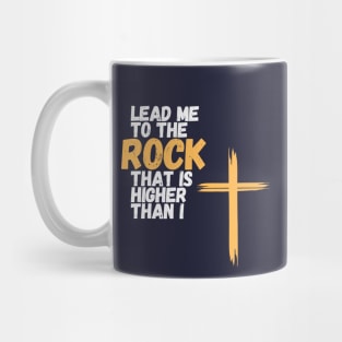 Lead me to the rock that is higher than I Mug